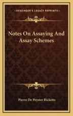Notes On Assaying And Assay Schemes - Pierre De Peyster Ricketts (author)