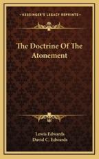 The Doctrine of the Atonement - Lewis Edwards, David C Edwards (translator)