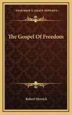 The Gospel of Freedom - Robert Herrick (author)