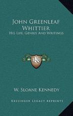 John Greenleaf Whittier - W Sloane Kennedy (author)