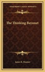 The Thinking Bayonet - James Kendall Hosmer (author)