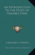 An Introduction to the Study of Variable Stars - Caroline E Furness