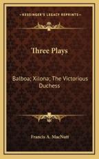 Three Plays - Francis A Macnutt (author)