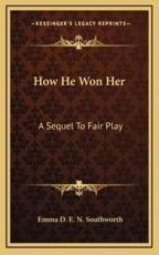 How He Won Her - Emma D E N Southworth (author)