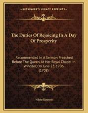 The Duties of Rejoicing in a Day of Prosperity - White Kennett (author)