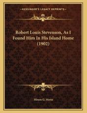 Robert Louis Stevenson, as I Found Him in His Island Home (1902) - Hiram G Morse (author)