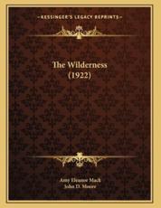 The Wilderness (1922) - Amy Eleanor Mack, John D Moore (illustrator)