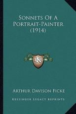 Sonnets of a Portrait-Painter (1914) - Arthur Davison Ficke (author)