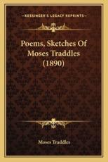 Poems, Sketches of Moses Traddles (1890) - Moses Traddles (author)