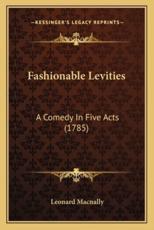 Fashionable Levities - Leonard Macnally (author)