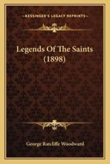 Legends of the Saints (1898) - George Ratcliffe Woodward (author)