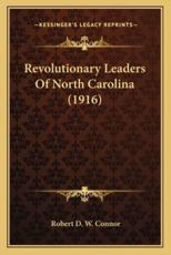 Revolutionary Leaders of North Carolina (1916) - Robert Digges Wimberley Connor (author)