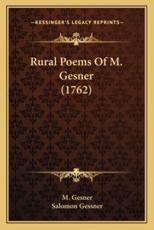 Rural Poems of M. Gesner (1762) - M Gesner (author), Salomon Gessner (translator)