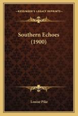 Southern Echoes (1900) - Louise Pike (author)