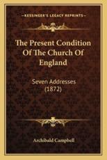 The Present Condition of the Church of England - Archibald Campbell (author)