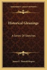 Historical Gleanings - James E Thorold Rogers (author)