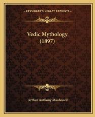 Vedic Mythology (1897) - Arthur Anthony Macdonell (author)