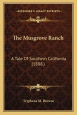 The Musgrove Ranch the Musgrove Ranch - Tryphena M Browne (author)