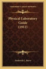 Physical Laboratory Guide (1912) - Frederick C Reeve (author)