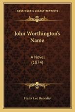John Worthington's Name - Frank Lee Benedict