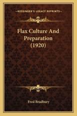 Flax Culture and Preparation (1920) - Fred Bradbury (author)