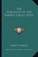 The Strength of the Earth's Crust (1915) the Strength of the Earth's Crust (1915) - Joseph Barrell (author)