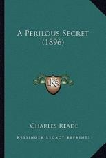 A Perilous Secret (1896) a Perilous Secret (1896) - Charles Reade (author)