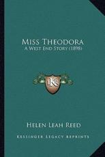 Miss Theodora - Helen Leah Reed (author)