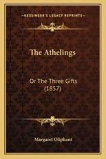 The Athelings the Athelings - Margaret Wilson Oliphant (author)