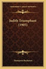 Judith Triumphant (1905) - Thompson Buchanan (author)