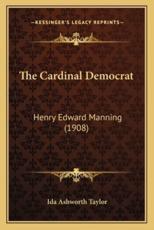 The Cardinal Democrat - Ida Ashworth Taylor (author)