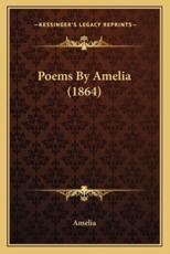 Poems by Amelia (1864) - Amelia (author)