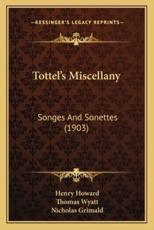 Tottel's Miscellany - Henry Howard (author), Sir Thomas Wyatt (author), Nicholas Grimald (author)