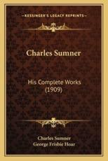 Charles Sumner - Charles Sumner, George Frisbie Hoar (introduction)