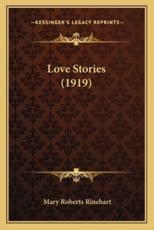 Love Stories (1919) - Mary Roberts Rinehart (author)