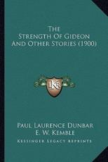 The Strength Of Gideon And Other Stories (1900) - Paul Laurence Dunbar, E W Kemble (illustrator)