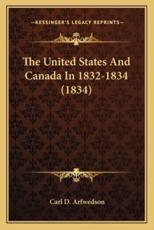 The United States and Canada in 1832-1834 (1834) the United States and Canada in 1832-1834 (1834) - Carl D Arfwedson