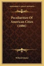 Peculiarities of American Cities (1886) - Willard Glazier (author)
