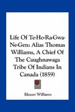 Life of Te-Ho-Ra-Gwa-Ne-Gen - Eleazer Williams (author)