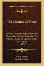The Maxims of Noah - Gelett Burgess (author), Louis D Fancher (illustrator)
