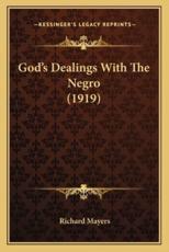 God's Dealings With the Negro (1919) - Richard Mayers (author)