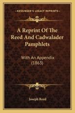 A Reprint of the Reed and Cadwalader Pamphlets - Joseph Reed (author)