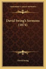 David Swing's Sermons (1874) - David Swing (author)