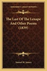 The Last of the Lenape and Other Poems (1839) the Last of the Lenape and Other Poems (1839) - Samuel MacPherson Janney (author)