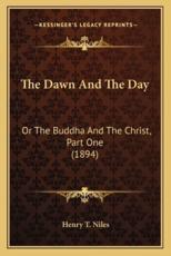 The Dawn and the Day the Dawn and the Day - Henry Thayer Niles (author)