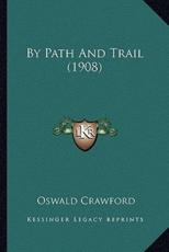 By Path and Trail (1908) by Path and Trail (1908) - Oswald Crawford (author)