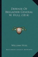 Defense of Brigadier General W. Hull (1814) - William Hull (author)