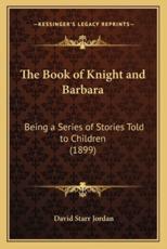 The Book of Knight and Barbara - David Starr Jordan (author)