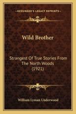 Wild Brother - William Lyman Underwood