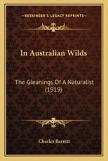 In Australian Wilds in Australian Wilds - Charles Barrett (author)